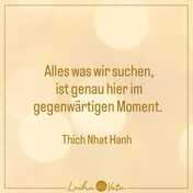 Thich Nhat Hanh - Zitat - Gegenwärtiger Moment